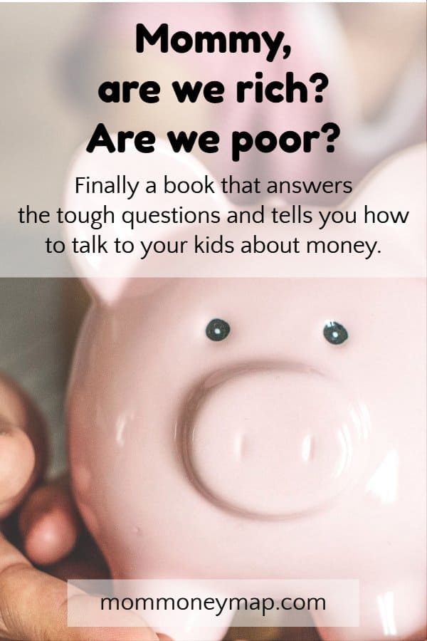Mommy, are we rich? Are we poor? Finally a book that answers the tough questions and tells you how to talk to your kids about money.
